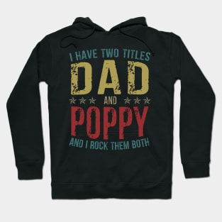 I Have Two Titles Dad And Poppy And I Rock Them Both Hoodie